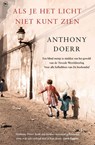 Als je het licht niet kunt zien - Anthony Doerr - 9789044359923