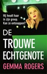 De trouwe echtgenote - Gemma Rogers - 9789044395587