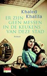 Er zijn geen messen in de keukens van deze stad - Khaled Khalifa - 9789044533835