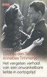 Het vergeten verhaal van een onwankelbare liefde in oorlogstijd - Charles den Tex ; Anneloes Timmerije - 9789044536089