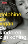 De kinderen zijn koning - Delphine de Vigan - 9789044545920