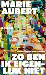 Zo ben ik eigenlijk niet - Marie Aubert - 9789044548860