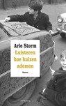 Luisteren hoe huizen ademen - Arie Storm - 9789044617030