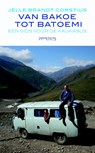 Van Bakoe tot Batoemi - Jelle Brandt Corstius - 9789044625707