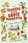 Keukens van het Grote Midwesten - J. Ryan Stradal - 9789044628579