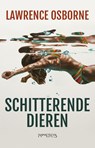 Schitterende dieren - Lawrence Osborne - 9789044635812