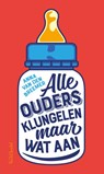 Alle ouders klungelen maar wat aan - Anna van den Breemer - 9789044643381