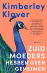 Zuid-moeders hebben geen geheimen - Kimberley Klaver - 9789044935905