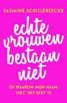 Echte vrouwen bestaan niet - Yasmine Schillebeeckx - 9789044974997