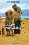 Schaduw van de Zijderoute - Colin Thubron - 9789045000053