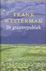 De Graanrepubliek - WESTERMAN, Frank. - 9789045004402