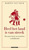 Heel het land is van streek - Martin van Neck - 9789045017914