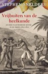 Vrijbuiters van de heelkunde - Stephen Snelders - 9789045020143