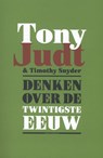 Denken over de twintigste eeuw - Tony Judt ; Timothy Snyder - 9789045023700