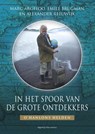 In het spoor van de grote ontdekkers - Marc Argeloo ; Emile Brugman ; Alexander Reeuwijk - 9789045026176