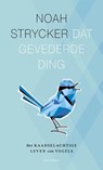 Dat gevederde ding - Noah Strycker - 9789045029221