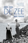 Eens ging de zee hier tekeer - Eva Vriend - 9789045045306