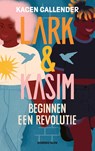 Lark & Kasim beginnen een revolutie - Kacen Callender - 9789045128238