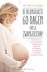 De belangrijkste 60 dagen van je zwangerschap - Pierre Dukan - 9789045210872