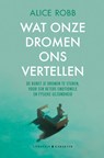 Wat onze dromen ons vertellen - Alice Robb - 9789045212777