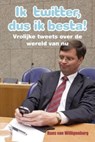 Ik twitter dus ik besta! - Hans van Willigenburg - 9789045311074