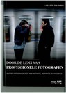 Door de lens van professionele fotografen - Lise Lotte ten Voorde ; Erik Verhaar - 9789045647500