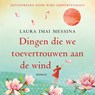 Dingen die we toevertrouwen aan de wind - Laura Imai Messina - 9789046174319