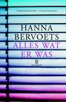 Alles wat er was - Hanna Bervoets - 9789046704882