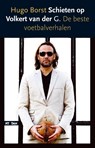Schieten op Volkert van der G. - BORST, Hugo - 9789046806081