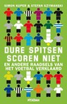 Dure spitsen scoren niet - Simon Kuper ; Stefan Szymanski - 9789046806906