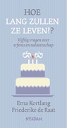 Hoe lang zullen ze leven!? - Friederike de Raat ; Erna Kortlang - 9789046826041