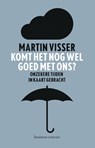 Komt het nog wel goed met ons? - Martin Visser - 9789047008958