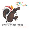Supervrienden / Bever viert een feestje - REMPT, Fiona / Smit, Noelle - 9789047514275