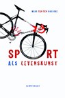Sport als levenskunst - Marc van den Bossche - 9789047703297