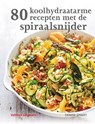 80 koolhydraatarme recepten met de spiraalsnijder - Denise Smart - 9789048315277