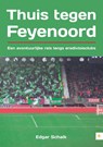 Thuis tegen Feyenoord - Edgar Schalk - 9789048423118