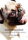 Beleef de Mopshond: Tips en informatie voor alle liefhebbers van dit ras - Eveline Wooninck - 9789048424221