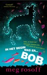 In het begin was er Bob - ROSOFF, Meg - 9789048811588