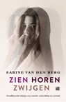 Zien Horen Zwijgen - Sabine van den Berg - 9789048850211