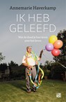 Ik heb geleefd - Annemarie Haverkamp - 9789048856152