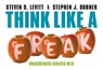 Think like a freak - Steven D. Levitt ; Stephen J. Dubner - 9789049804367