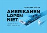 Amerikanen lopen niet - Arjen van Veelen - 9789049807740