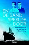 En de band speelde door - Christopher Ward - 9789049952501