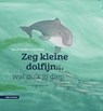 Zeg kleine dolfijn wat duik jij diep - Sabine Wisman - 9789050118545