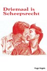 Driemaal is scheepsrecht - H. Kegels ; Hugo Kegels - 9789051795967