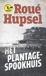 Het plantage-spookhuis - Roué Hupsel - 9789054293811