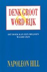 Denk groot & word rijk - N. Hill ; Napoleon Hill - 9789055131310