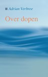 Over dopen - VERBREE, A. - 9789055604043