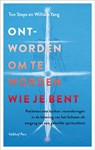 Ont-worden om te worden die je bent - Ton Staps ; William Yang - 9789056255022