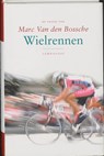 Wielrennen, de passie van Marc van den Bossche - Marc van den Bossche - 9789056377649